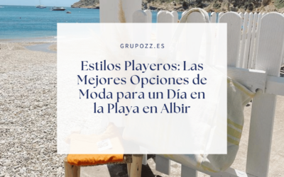 Estilos Playeros: Las Mejores Opciones de Moda para un Día en la Playa en Albir