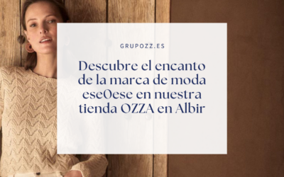 Descubre el encanto de la marca de moda ese0ese en nuestra tienda OZZA en Albir