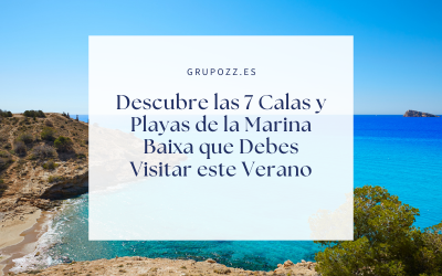 Descubre las 7 Calas y Playas de la Marina Baixa que Debes Visitar este Verano